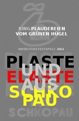 nachDRUCK / PLASTE UND ELASTE AUS SCHKOPAU | 'Ring'-Plaudereien vom Grünen Hügel