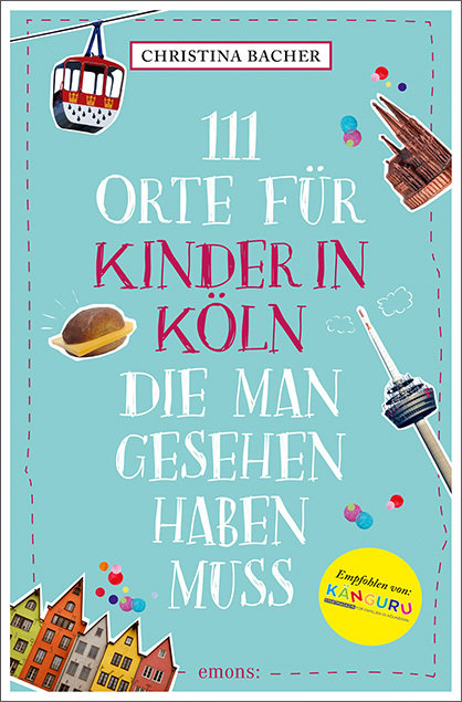 111 Orte für Kinder in Köln, die man gesehen haben muss