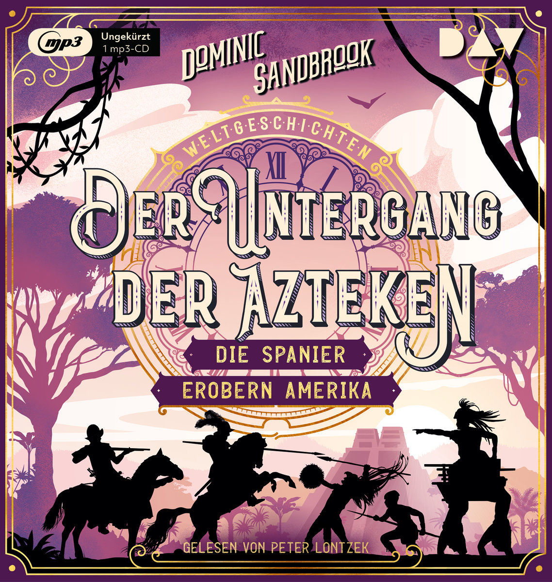 Weltgeschichte(n). Der Untergang der Azteken: Die Spanier erobern Amerika, 1 Audio-CD, 1 MP3