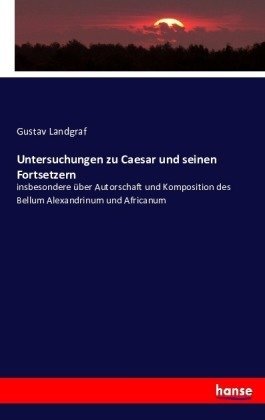 Untersuchungen zu Caesar und seinen Fortsetzern