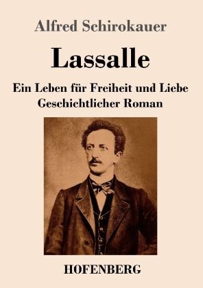 Lassalle. Ein Leben für Freiheit und Liebe