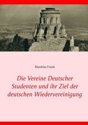 Die Vereine Deutscher Studenten und ihr Ziel der deutschen Wiedervereinigung