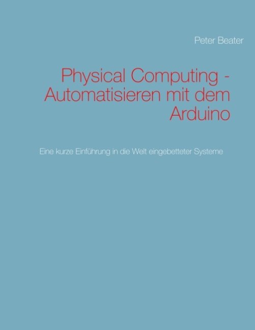 Physical Computing - Automatisieren mit dem Arduino