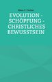 Evolution - Schöpfung - Christliches Bewusstsein