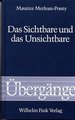 Das Sichtbare und das Unsichtbare - gefolgt von Arbeitsnotizen