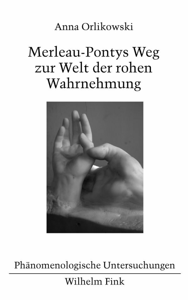 Merleau-Pontys Weg zur Welt der rohen Wahrnehmung