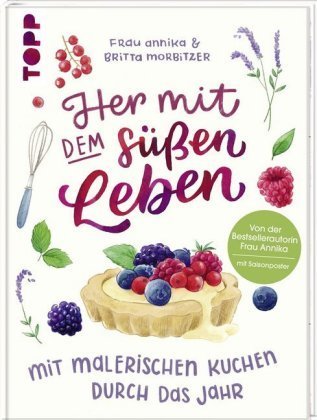 Her mit dem süßen Leben. Mit malerischen Kuchen durch das Jahr