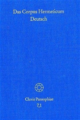 Das Corpus Hermeticum Deutsch. Teil 1 - Das Corpus Hermeticum Deutsch