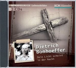 Dietrich Bonhoeffer - Dein Licht scheint in der Nacht, 2 Audio-CDs