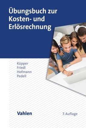 Übungsbuch zur Kosten- und Erlösrechnung