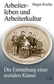 Arbeiterleben und Arbeiterkultur