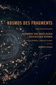 Kosmos des Fragments