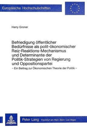 Befriedigung öffentlicher Bedürfnisse als polit-ökonomischer Reizreaktions-Mechanismus und Determinante der Politik-Stra