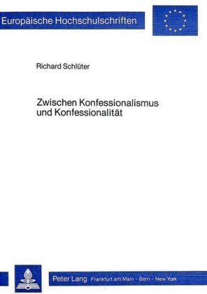 Zwischen Konfessionalismus und Konfessionalität