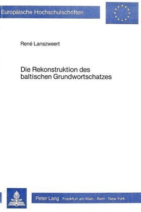 Die Rekonstruktion des baltischen Grundwortschatzes