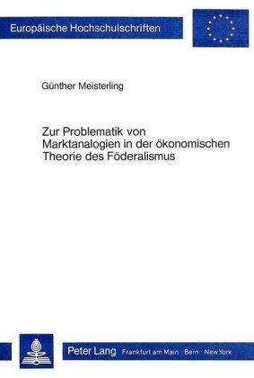 Zur Problematik von Marktanalogien in der ökonomischen Theorie des Föderalismus