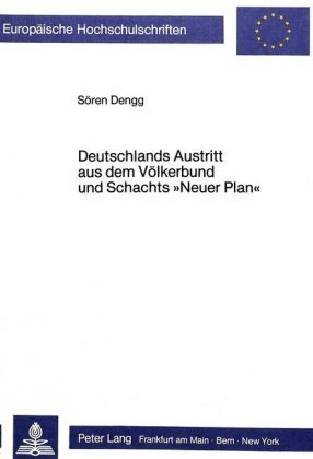 Deutschlands Austritt aus dem Völkerbund und Schachts 'Neuer Plan'