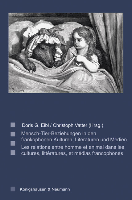 Mensch-Tier-Beziehungen in den frankophonen Kulturen, Literaturen und Medien. Les relations entre homme et animal dans l