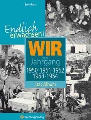 Wir vom Jahrgang 1950, 1951, 1952, 1953, 1954