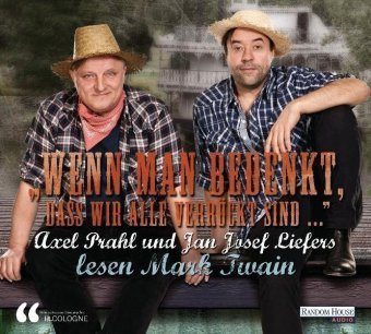 'Wenn man bedenkt, dass wir alle verrückt sind ...' Axel Prahl und Jan Josef Liefers lesen Mark Twain, 1 Audio-CD