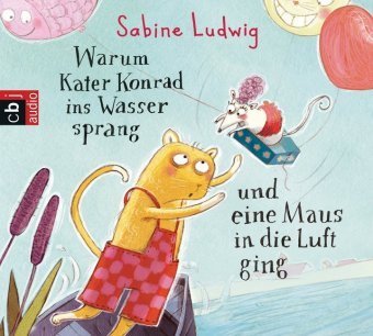 Warum Kater Konrad ins Wasser sprang und eine Maus in die Luft ging, 2 Audio-CDs