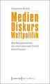 Medien - Diskurs - Weltpolitik