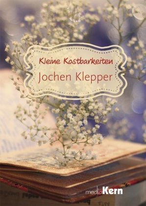 Kleine Kostbarkeiten - Jochen Klepper