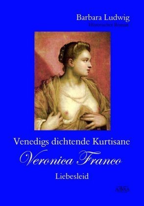 Venedigs dichtende Kurtisane Veronica Franco Bd.2