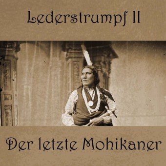 Lederstrumpf - Der letzte Mohikaner, Audio-CD, MP3