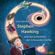 Stephen Hawking und das Geheimnis der Schwarzen Löcher, 1 Audio-CD