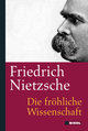 Friedrich Nietzsche: Die fröhliche Wissenschaft