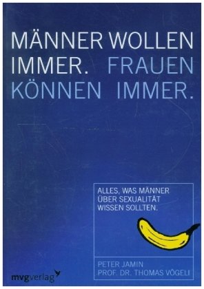 Männer wollen immer, Frauen können immer