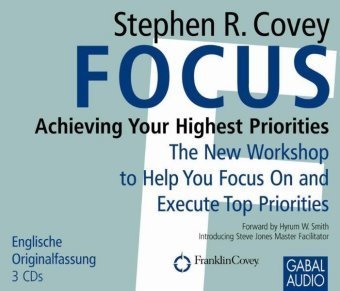 Focus: Achieving Your Highest Priorities, 3 Audio-CD