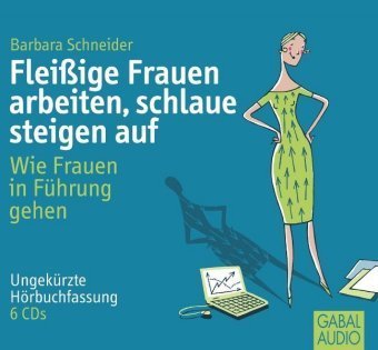 Fleißige Frauen arbeiten, schlaue steigen auf, 6 Audio-CD