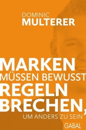 Marken müssen bewusst Regeln brechen, um anders zu sein