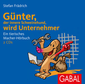 Günter, der innere Schweinehund, wird Unternehmer, 2 Audio-CD