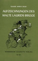 Die Aufzeichnungen des Malte Laurids Brigge. Die Weise von Liebe und Tod des Cornets Christoph Rilke. Die Weise von Lieb\