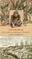 Master Pongo oder Ein Gorilla erobert Europa