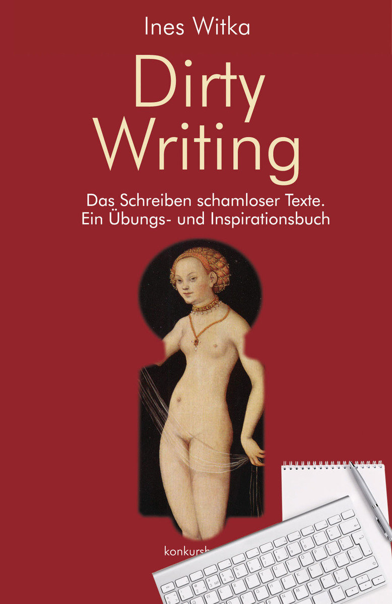 Dirty Writing. Das Schreiben schamloser Texte