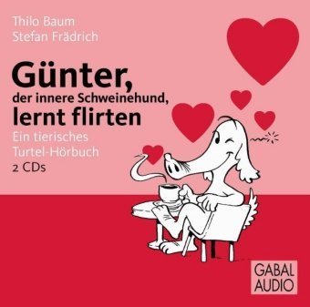 Günter, der innere Schweinehund, lernt flirten, 2 Audio-CD