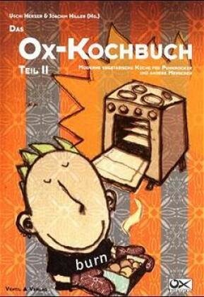 Moderne vegetarische Küche für Punkrocker und andere Menschen - Das Ox-Kochbuch