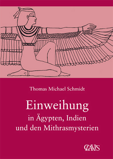 Die spirituelle Weisheit des Altertums / Einweihung in Ägypten, Indien und den Mithrasmysterien - Die Spirituelle Weisheit des Altertums