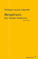 Metaphrasis. Das Theater Hölderlins\