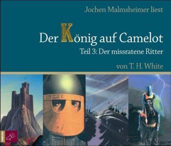 Der König auf Camelot, Der missratene Ritter, 6 Audio-CDs, 6 Audio-CD