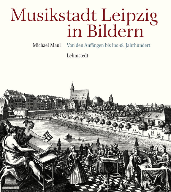 Von den Anfängen bis ins 18. Jahrhundert - Musikstadt Leipzig in Bildern