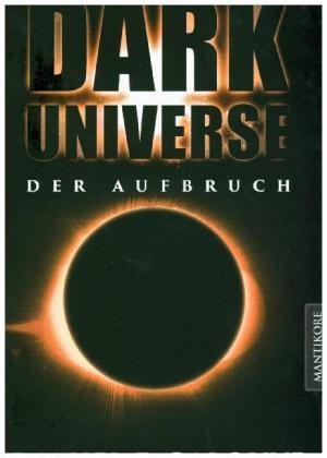 Dark Universe - Der Aufbruch