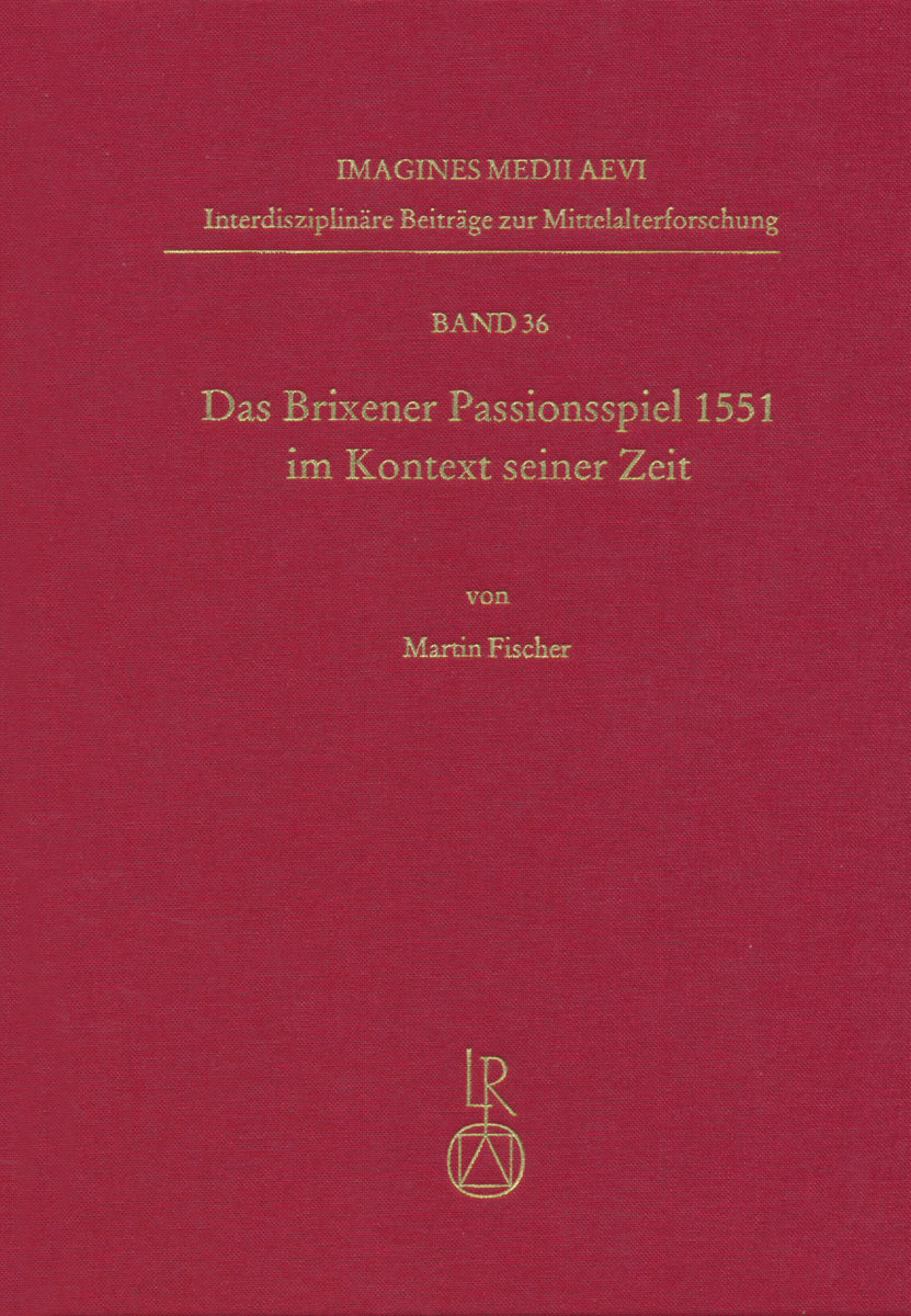 Das Brixener Passionsspiel 1551 im Kontext seiner Zeit