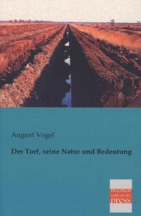 Der Torf, seine Natur und Bedeutung