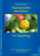 Hochsensible Menschen im Coaching