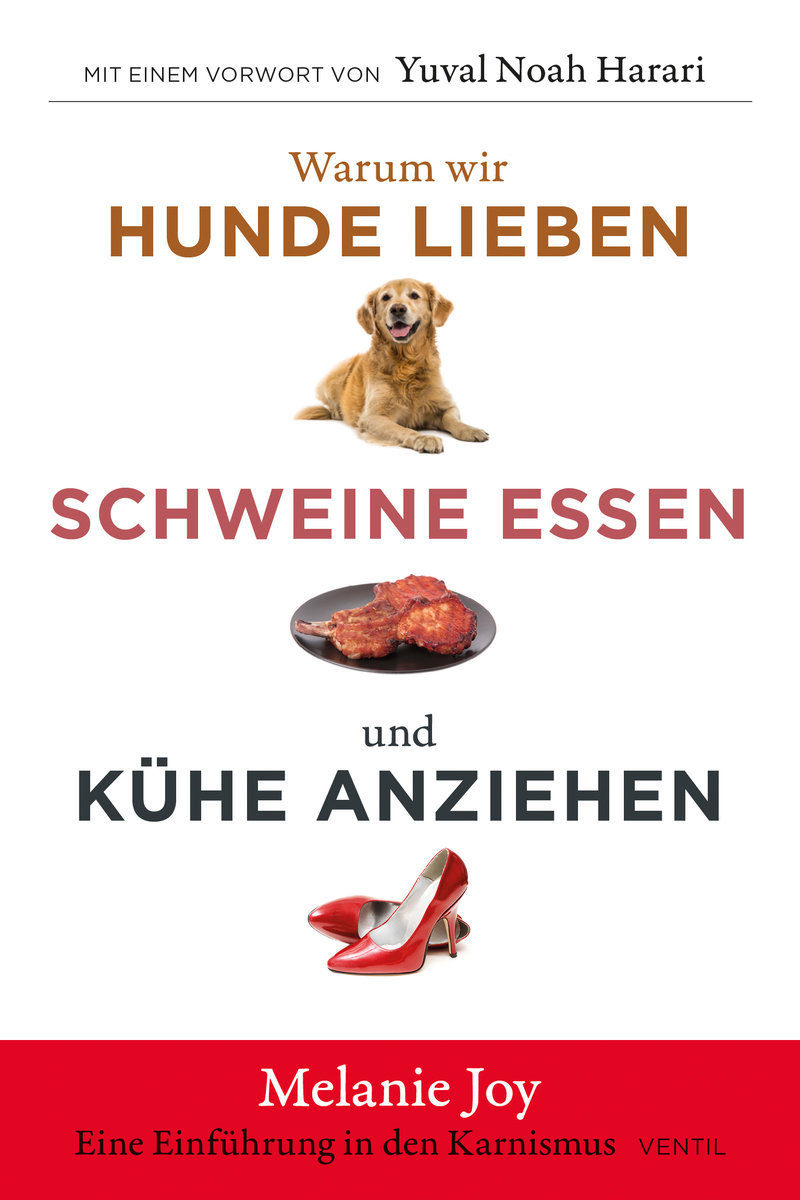 Warum wir Hunde lieben, Schweine essen und Kühe anziehen